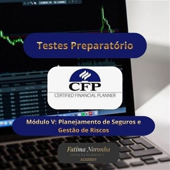 TESTES CFP - MÓDULO 5 - Planejamento de Seguros e Gestão de Risco